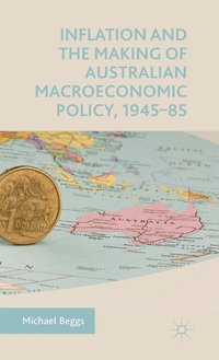 bokomslag Inflation and the Making of Australian Macroeconomic Policy, 1945-85