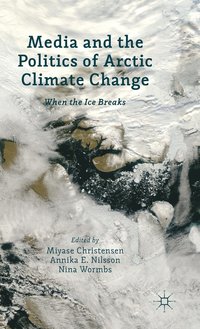 bokomslag Media and the Politics of Arctic Climate Change