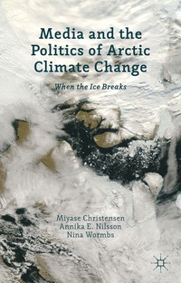 bokomslag Media and the Politics of Arctic Climate Change