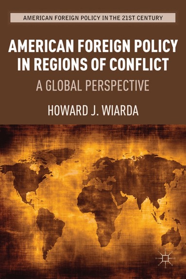 H. Wiarda - American Foreign Policy in Regions of Conflict, Häftad