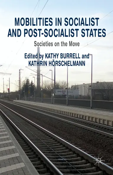 Kathrin Hörschelmann, K. Burrell, K. Hörschelmann - Mobilities in Socialist and Post-Socialist States, Inbunden