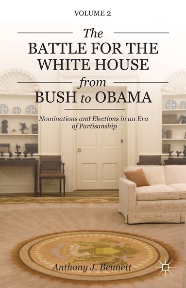 A. Bennett - Battle for the White House from Bush to Obama, Inbunden