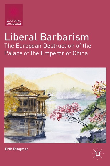 E. Ringmar - Liberal Barbarism, Inbunden