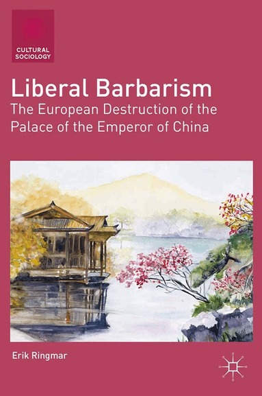 E. Ringmar - Liberal Barbarism, Häftad