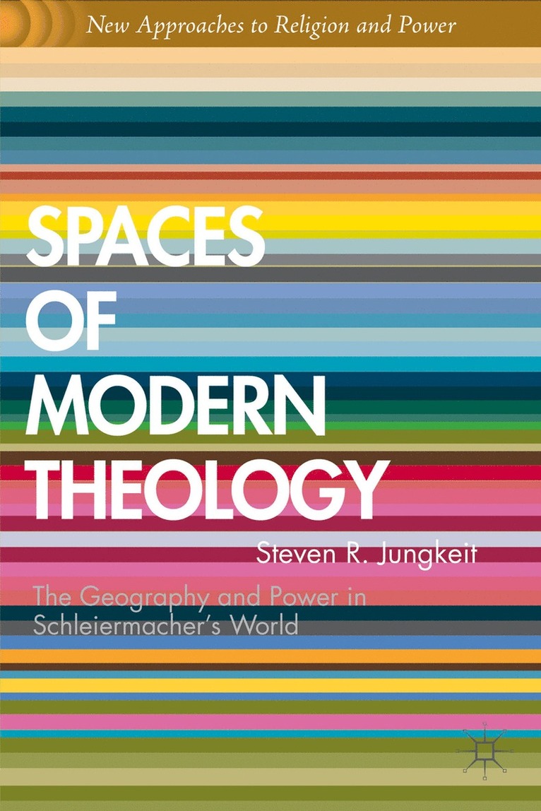 S. Jungkeit, Steven R. Jungkeit - Spaces of Modern Theology, Inbunden