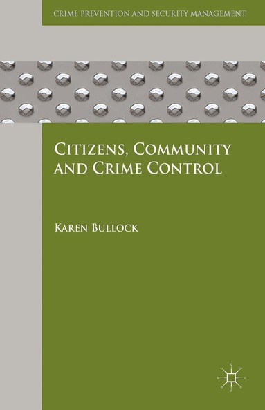 K. Bullock - Citizens, Community and Crime Control, Inbunden