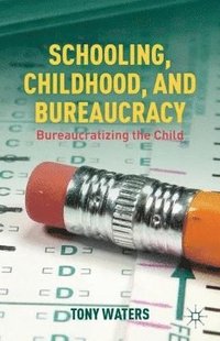 bokomslag Schooling, Childhood, and Bureaucracy