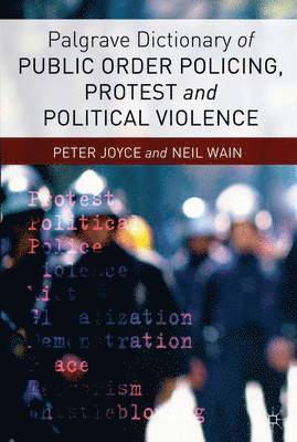 Palgrave Dictionary of Public Order Policing, Protest and Political Violence 1