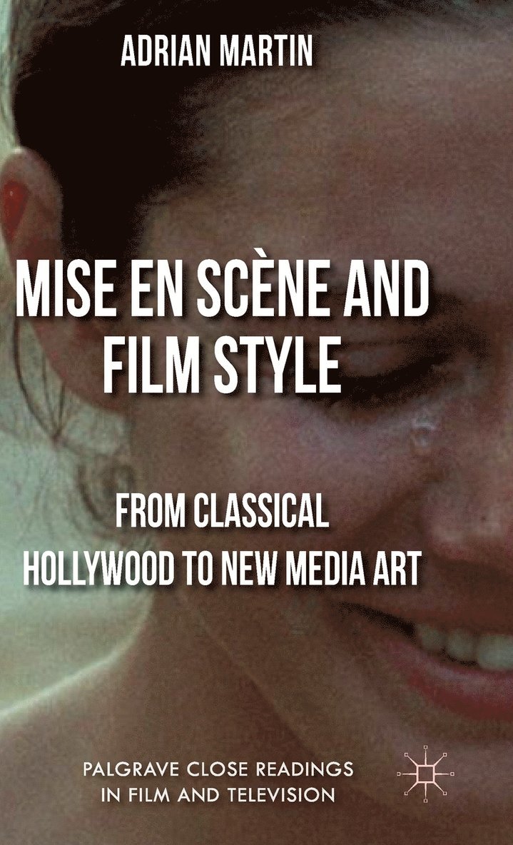A. Martin, Adrian Martin - Mise en Scène and Film Style, Inbunden