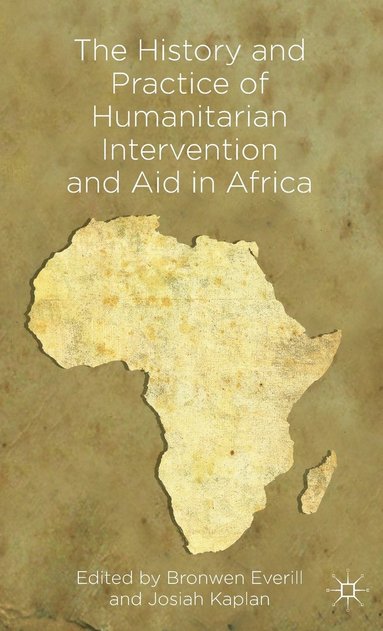 bokomslag The History and Practice of Humanitarian Intervention and Aid in Africa