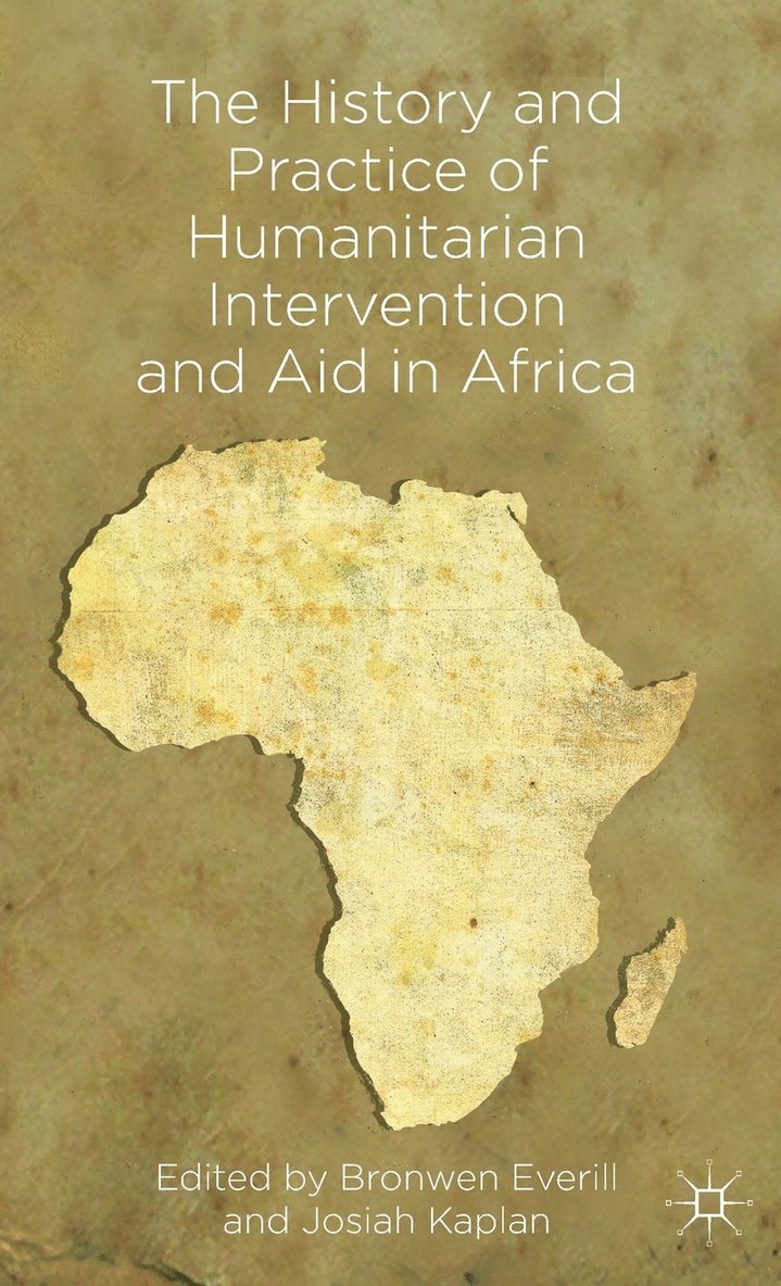 The History and Practice of Humanitarian Intervention and Aid in Africa 1
