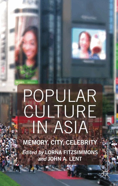 Lorna Fitzsimmons, John A. Lent, Lorna Fitzsimmons, John A. Lent - Popular Culture in Asia, Inbunden