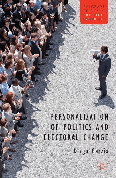 D. Garzia - Personalization of Politics and Electoral Change, Inbunden