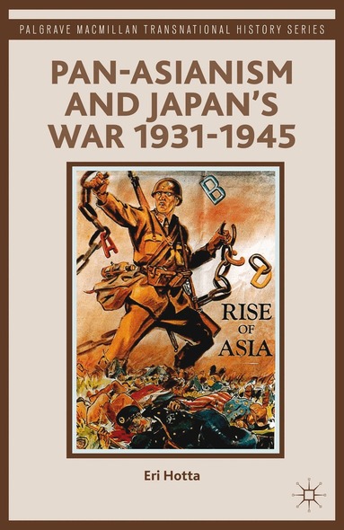 E. Hotta - Pan-Asianism and Japan's War 1931-1945, Häftad