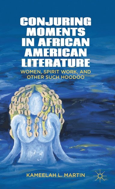 bokomslag Conjuring Moments in African American Literature