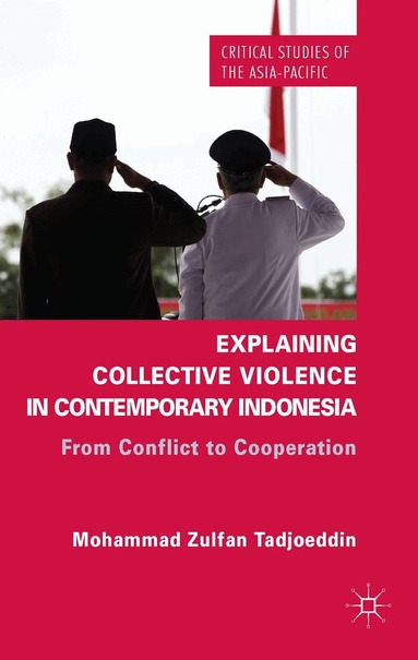 Z. Tadjoeddin - Explaining Collective Violence in Contemporary Indonesia, Inbunden