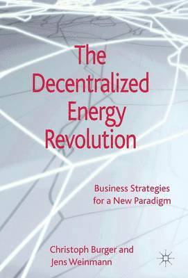 C. Burger, J. Weinmann, Jens Weinmann - Decentralized Energy Revolution, Inbunden