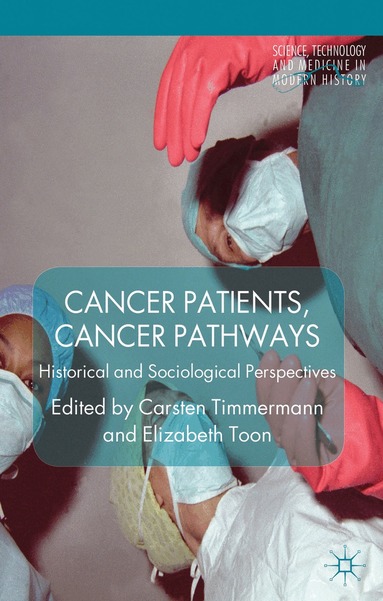 C. Timmermann, E. Toon - Cancer Patients, Cancer Pathways, Inbunden