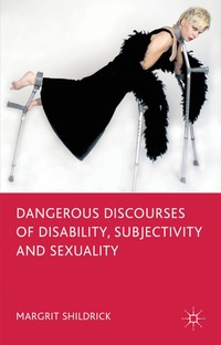 bokomslag Dangerous Discourses of Disability, Subjectivity and Sexuality