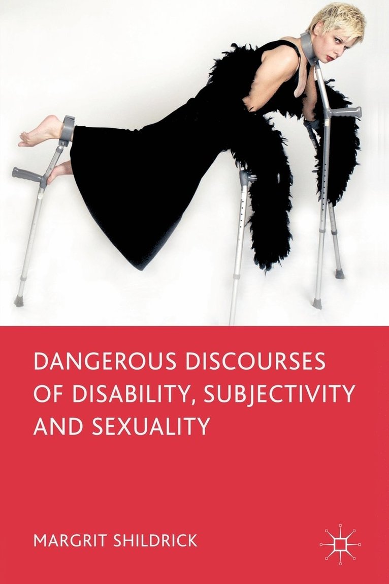 Dangerous Discourses of Disability, Subjectivity and Sexuality 1