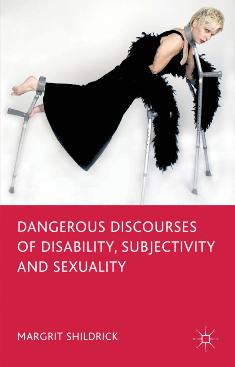 Dangerous Discourses of Disability, Subjectivity and Sexuality 1