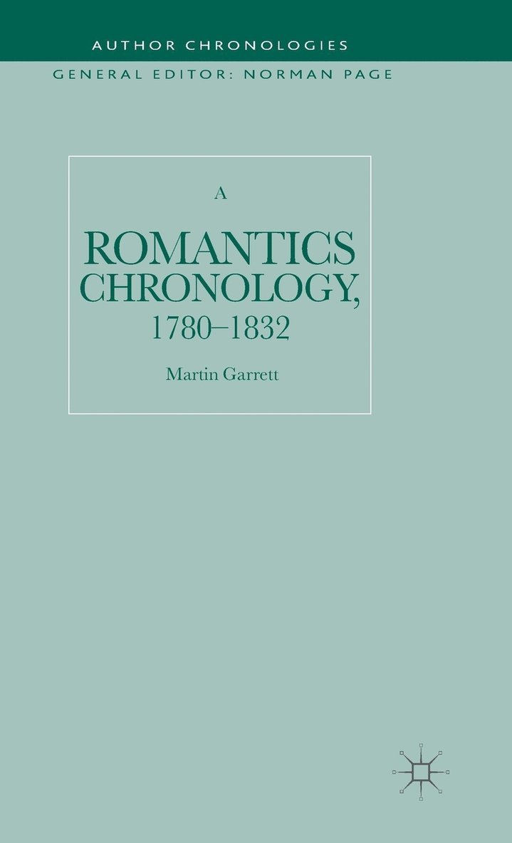 Martin Garrett - Romantics Chronology, 1780-1832, Inbunden