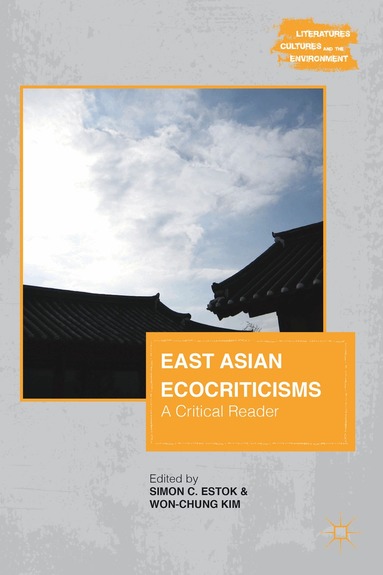 S. Estok, W. Kim - East Asian Ecocriticisms, Inbunden