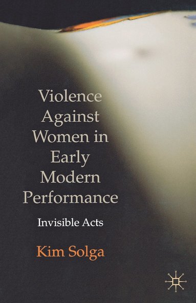 bokomslag Violence Against Women in Early Modern Performance