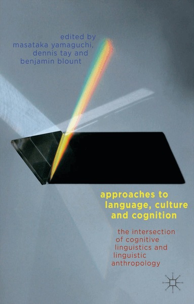 Dennis Tay, M. Yamaguchi, D. Tay, B. Blount - Approaches to Language, Culture, and Cognition, Inbunden