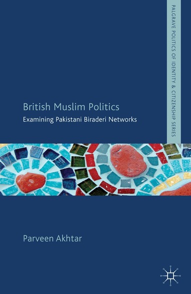 P. Akhtar - British Muslim Politics, Inbunden