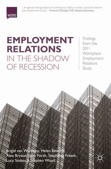 Brigid van Wanrooy, Helen Bewley, Alex Bryson - Employment Relations in the Shadow of Recession, Häftad