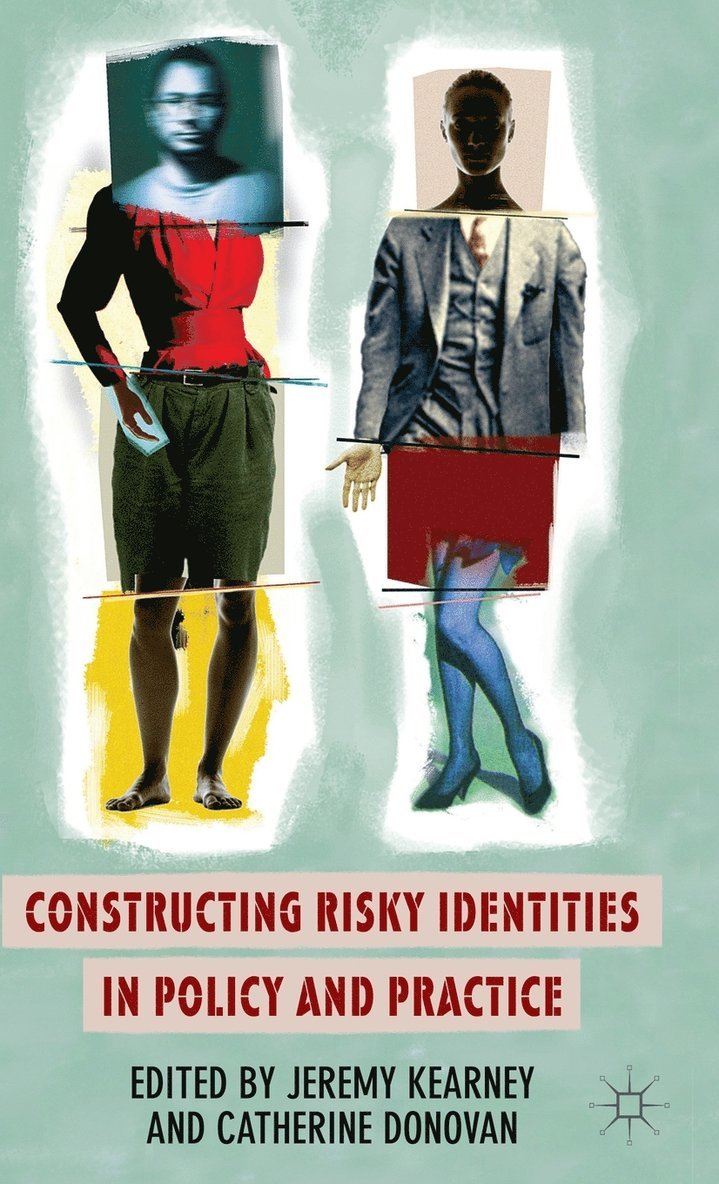 J. Kearney, C. Donovan, Jeremy Kearney, Catherine Donovan - Constructing Risky Identities in Policy and Practice, Inbunden
