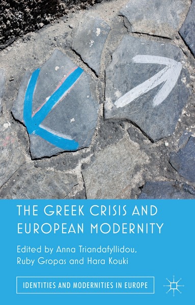 Anna Triandafyllidou, Hara Kouki, R. Gropas - Greek Crisis and European Modernity, Inbunden