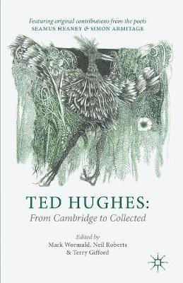 Ted Hughes: From Cambridge to Collected 1