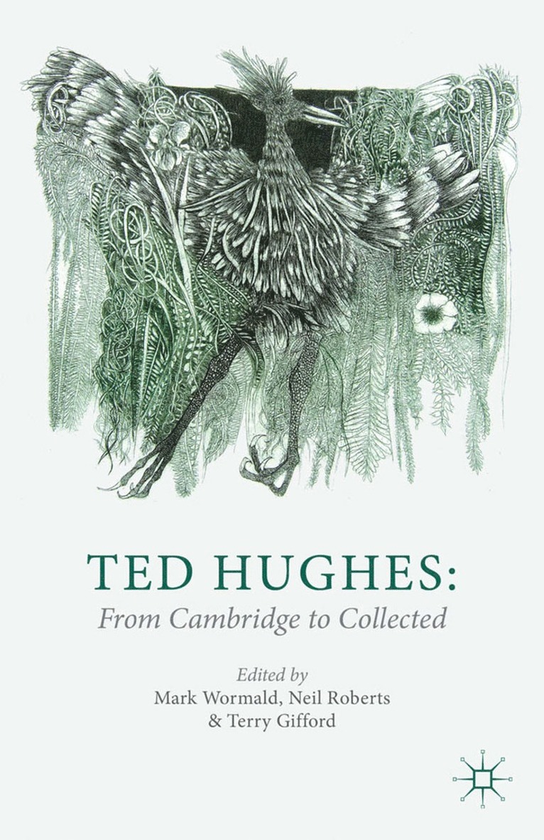 Ted Hughes: From Cambridge to Collected 1