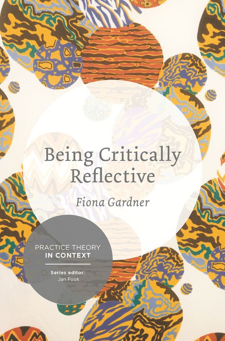 Fiona Gardner, Australia) Gardner, Fiona (La Trobe University, Bundoora - Being Critically Reflective, Häftad