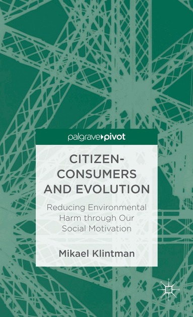 Mikael Klintman - Citizen-Consumers and Evolution, Inbunden