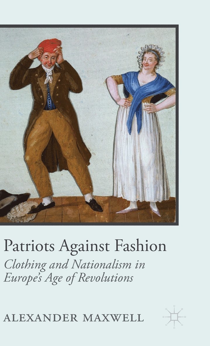 A. Maxwell, Alexander Maxwell - Patriots Against Fashion, Inbunden