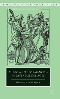 bokomslag Music and Performance in the Later Middle Ages