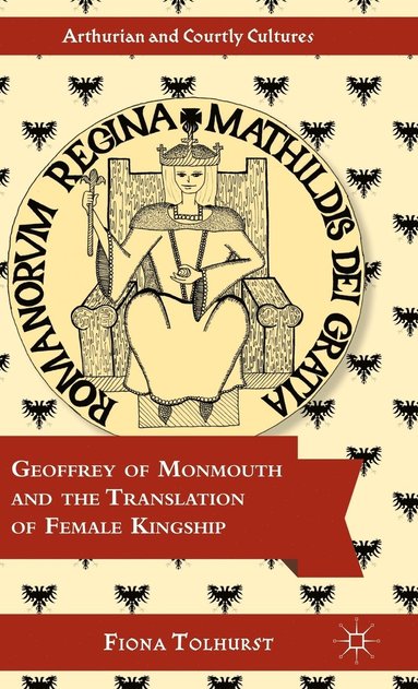 bokomslag Geoffrey of Monmouth and the Translation of Female Kingship