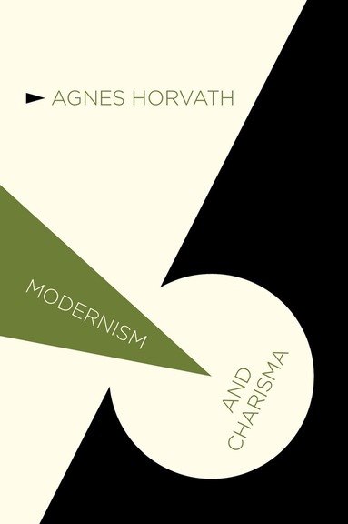 A. Horvath - Modernism and Charisma, Inbunden