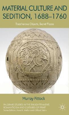 Material Culture and Sedition, 1688-1760 1