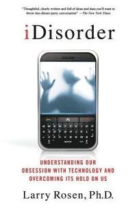 bokomslag Idisorder: Understanding Our Obsession with Technology and Overcoming Its Hold on Us