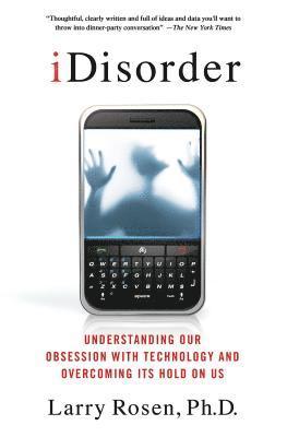 bokomslag Idisorder: Understanding Our Obsession with Technology and Overcoming Its Hold on Us