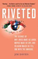 bokomslag Riveted: The Science of Why Jokes Make Us Laugh, Movies Make Us Cry, and Religion Makes Us Feel One with the Universe