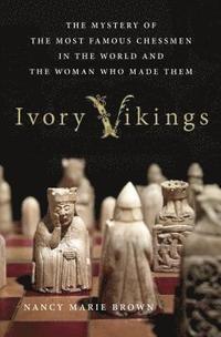 bokomslag Ivory Vikings: The Mystery of the Most Famous Chessmen in the World and the Woman Who Made Them