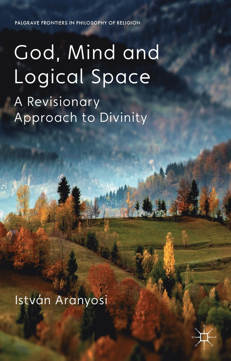 I. Aranyosi, Istvan Aranyosi - God, Mind and Logical Space, Inbunden