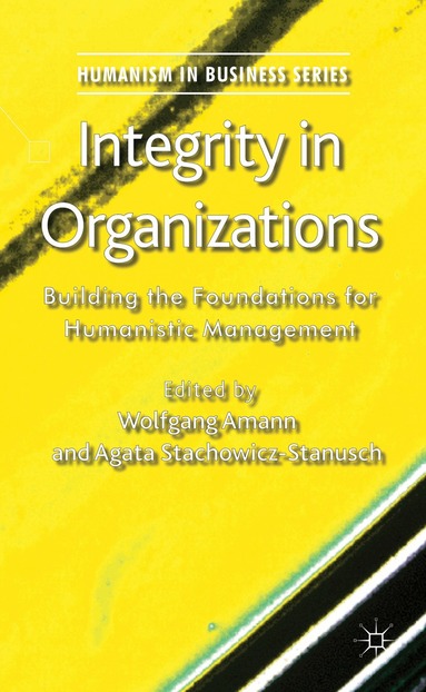 W. Amann, A. Stachowicz-Stanusch - Integrity in Organizations, Inbunden