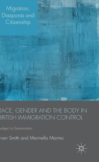bokomslag Race, Gender and the Body in British Immigration Control