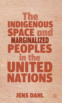 bokomslag The Indigenous Space and Marginalized Peoples in the United Nations